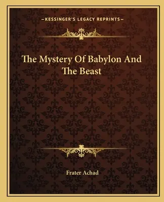 Misterul Babilonului și al fiarei - The Mystery Of Babylon And The Beast