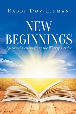Noi începuturi: Lecții spirituale din Parsha săptămânală - New Beginnings: Spiritual Lessons from the Weekly Parsha