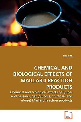 Efectele chimice și biologice ale produselor reacției Maillard - Chemical and Biological Effects of Maillard Reaction Products