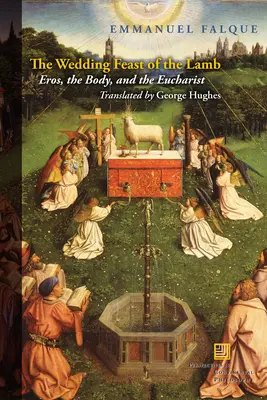 Sărbătoarea nunții Mielului (The Wedding Feast of the Lamb): Eros, trup și Euharistie - The Wedding Feast of the Lamb: Eros, the Body, and the Eucharist