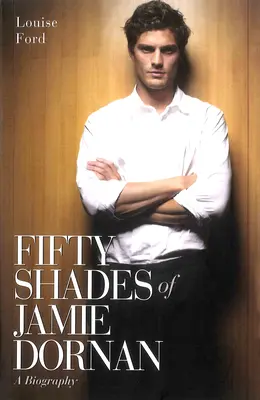 Fifty Shades of Jamie Dornan - O biografie - Fifty Shades of Jamie Dornan - A Biography