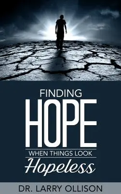 Găsirea speranței atunci când lucrurile par fără speranță - Finding Hope When Things Look Hopeless