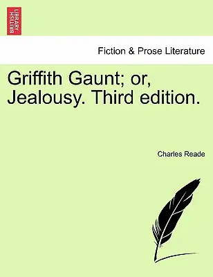 Griffith Gaunt; sau, Gelozia. A treia ediție. - Griffith Gaunt; or, Jealousy. Third edition.