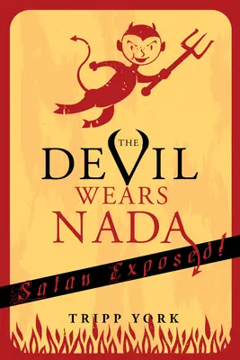 Diavolul poartă Nada: Satana expus - The Devil Wears Nada: Satan Exposed