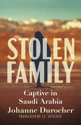 Familie furată: Captivi în Arabia Saudită - Stolen Family: Captive in Saudi Arabia