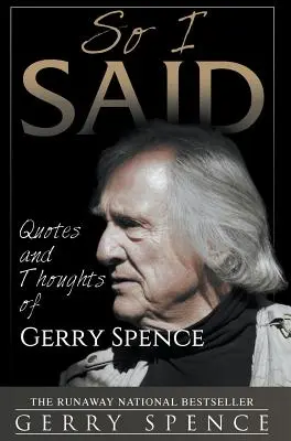 So I Said: Citate și gânduri ale lui Gerry Spence - So I Said: Quotes and Thoughts of Gerry Spence