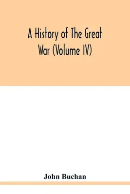 O istorie a marelui război (Volumul IV) - A history of the great war (Volume IV)