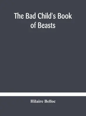 Cartea de animale a copilului rău - The bad child's book of beasts