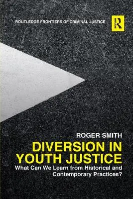 Diversiunea în justiția juvenilă: Ce putem învăța din practicile istorice și contemporane? - Diversion in Youth Justice: What Can We Learn from Historical and Contemporary Practices?