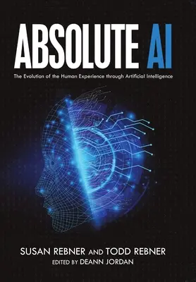 Absolute AI: Evoluția experienței umane prin intermediul inteligenței artificiale - Absolute AI: The Evolution of the Human Experience through Artificial Intelligence