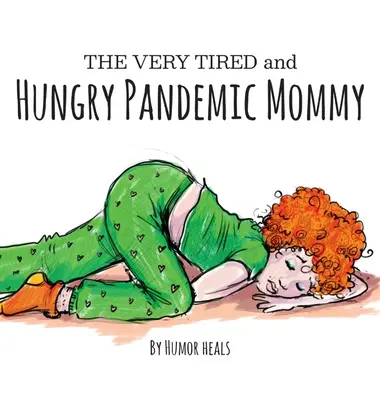 Mămica pandemică foarte obosită și înfometată - The Very Tired and Hungry Pandemic Mommy