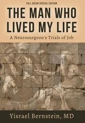 Omul care mi-a trăit viața: Încercările meseriei unui neurochirurg - The Man Who Lived My Life: A Neurosurgeon's Trials of Job