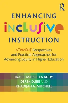Enhancing Inclusive Instruction: Student Perspectives and Practical Approaches for Advancing Equity in Higher Education (Perspective studențești și abordări practice pentru promovarea echității în învățământul superior) - Enhancing Inclusive Instruction: Student Perspectives and Practical Approaches for Advancing Equity in Higher Education