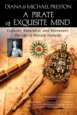 Un pirat cu o minte rafinată: Viața lui William Dampier: Explorator, naturalist și bucanier - A Pirate of Exquisite Mind: The Life of William Dampier: Explorer, Naturalist, and Buccaneer
