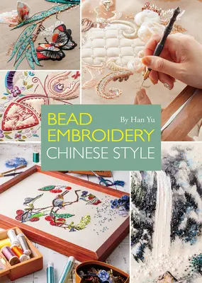 Broderie cu mărgele: Stil chinezesc - Bead Embroidery: Chinese Style