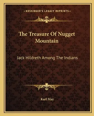 Comoara din Muntele Nugget: Jack Hildreth printre indieni - The Treasure Of Nugget Mountain: Jack Hildreth Among The Indians
