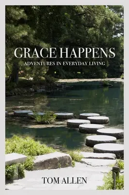 Grace Happens: Aventuri în viața de zi cu zi - Grace Happens: Adventures in Everyday Living