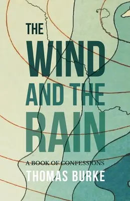 Vântul și ploaia: O carte de confesiuni - The Wind and the Rain: A Book of Confessions