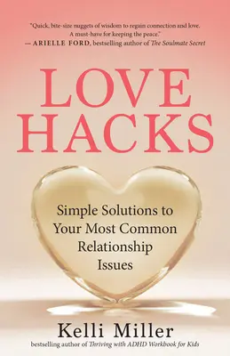 Love Hacks: Soluții simple pentru cele mai frecvente probleme ale relațiilor tale - Love Hacks: Simple Solutions to Your Most Common Relationship Issues