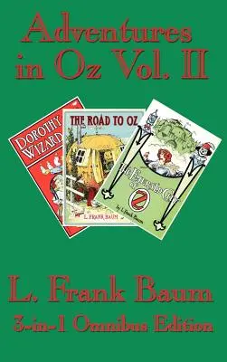 Aventuri în Oz Vol. II: Dorothy și Vrăjitorul din Oz, Drumul spre Oz, Orașul de smarald din Oz - Adventures in Oz Vol. II: Dorothy and the Wizard in Oz, The Road to Oz, The Emerald City of Oz