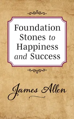 Pietrele de temelie ale fericirii și succesului - Foundation Stones to Happiness and Success