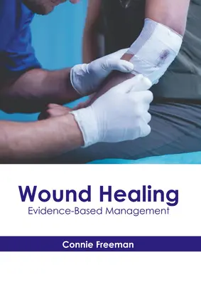 Vindecarea rănilor: Management bazat pe dovezi - Wound Healing: Evidence-Based Management