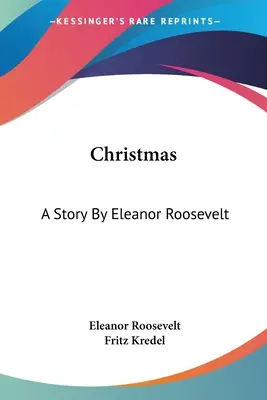 Crăciun: O poveste de Eleanor Roosevelt - Christmas: A Story By Eleanor Roosevelt