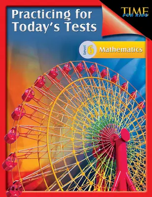 TIME pentru copii: Practicing for Today's Tests Mathematics Level 6: TIME For Kids - TIME For Kids: Practicing for Today's Tests Mathematics Level 6: TIME For Kids