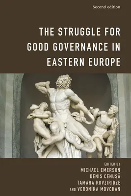 Lupta pentru buna guvernare în Europa de Est - The Struggle for Good Governance in Eastern Europe