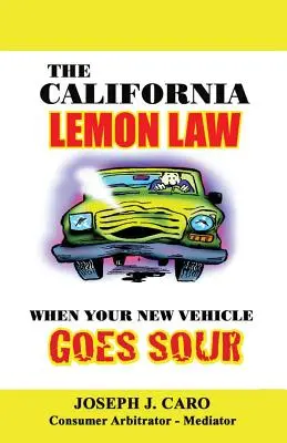 Legea California Lemon: Când vehiculul dvs. nou se strică - The California Lemon Law: When Your New Vehicle Goes Sour