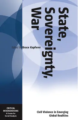 Stat, suveranitate, război: Violența civilă în realitățile globale emergente - State, Sovereignty, War: Civil Violence in Emerging Global Realities