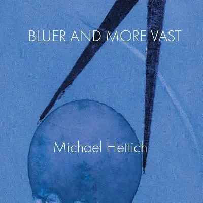 Mai albastră și mai vastă - Bluer and More Vast