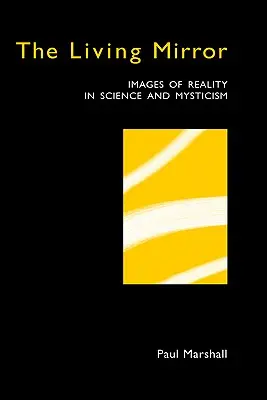 Oglinda vie: Imagini ale realității în știință și misticism - The Living Mirror: Images of Reality in Science and Mysticism