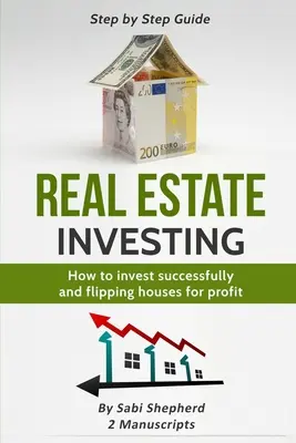 Investiții imobiliare: Cum să investești cu succes & Flipping case pentru profit - Real Estate Investing: How to invest successfully & Flipping houses for profit