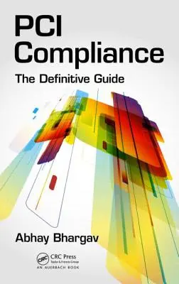 Conformitatea PCI: Ghidul definitoriu - PCI Compliance: The Definitive Guide