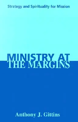 Ministry at the Margins: Strategie și spiritualitate pentru misiune - Ministry at the Margins: Strategy and Spirituality for Mission