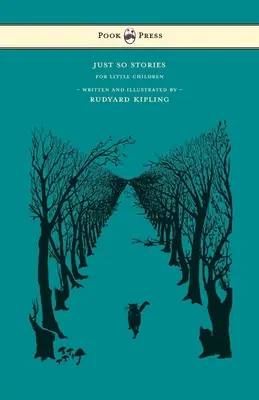 Just So Stories - Pentru copii mici - Scrise și ilustrate de Rudyard Kipling - Just So Stories - For Little Children - Written and Illustrated by Rudyard Kipling