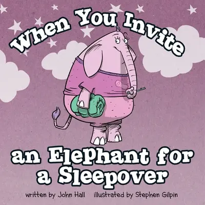Când inviți un elefant la o petrecere de noapte - When You Invite an Elephant for a Sleepover