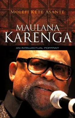 Maulana Karenga: Un portret intelectual - Maulana Karenga: An Intellectual Portrait