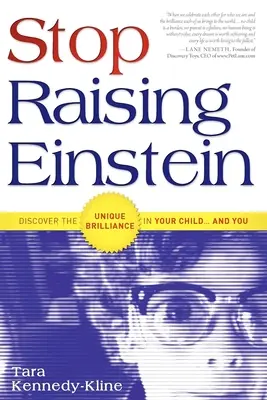 Nu-l mai creșteți pe Einstein: Descoperă strălucirea unică din copilul tău... și din tine - Stop Raising Einstein: Discover the Unique Brilliance in Your Child...and You