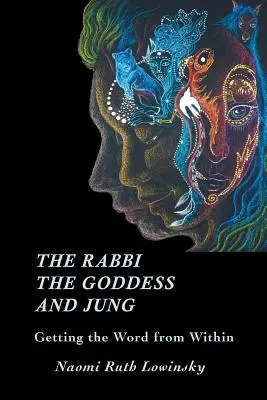 The Rabbi, The Goddess, and Jung: Obținerea cuvântului din interior - The Rabbi, The Goddess, and Jung: Getting the Word from Within