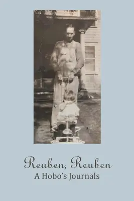 Reuben, Reuben: Jurnalele unui vagabond - Reuben, Reuben: A Hobo's Journals