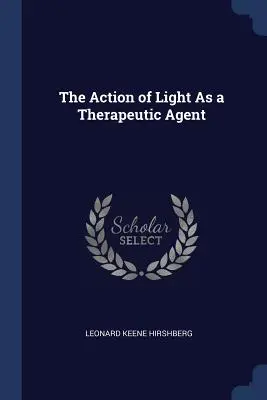 Acțiunea luminii ca agent terapeutic - The Action of Light As a Therapeutic Agent