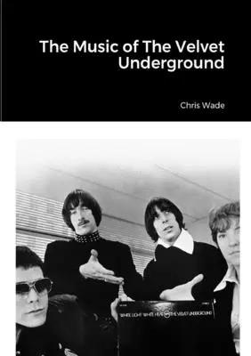 Muzica celor de la The Velvet Underground - The Music of The Velvet Underground