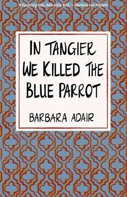 În Tanger am ucis papagalul albastru - In Tangier We Killed the Blue Parrot