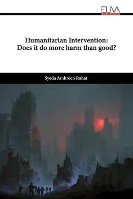 Intervenția umanitară: Face mai mult rău decât bine? - Humanitarian Intervention: Does it do more harm than good?