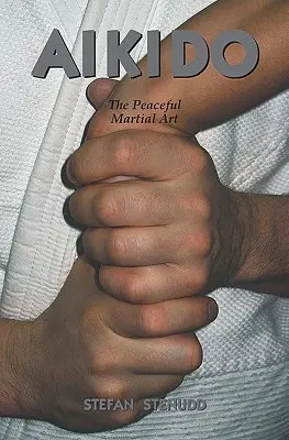 Aikido: Arta marțială pașnică - Aikido: The Peaceful Martial Art