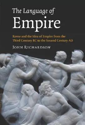 The Language of Empire: Roma și ideea de imperiu din secolul al III-lea î.Hr. până în secolul al II-lea d.Hr. - The Language of Empire: Rome and the Idea of Empire from the Third Century BC to the Second Century AD