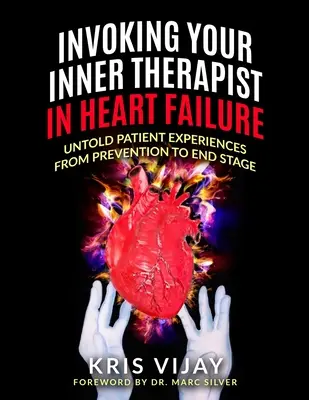 Invocarea terapeutului tău interior în insuficiența cardiacă: Experiențe nemărturisite ale pacienților, de la prevenire până la stadiul final (versiune în alb și negru) - Invoking Your Inner Therapist In Heart Failure: Untold Patient Experiences From Prevention To End Stage (Black and White Version)
