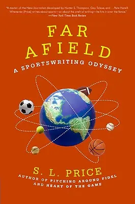 Far Afield: O odisee a scrisului sportiv - Far Afield: A Sportswriting Odyssey